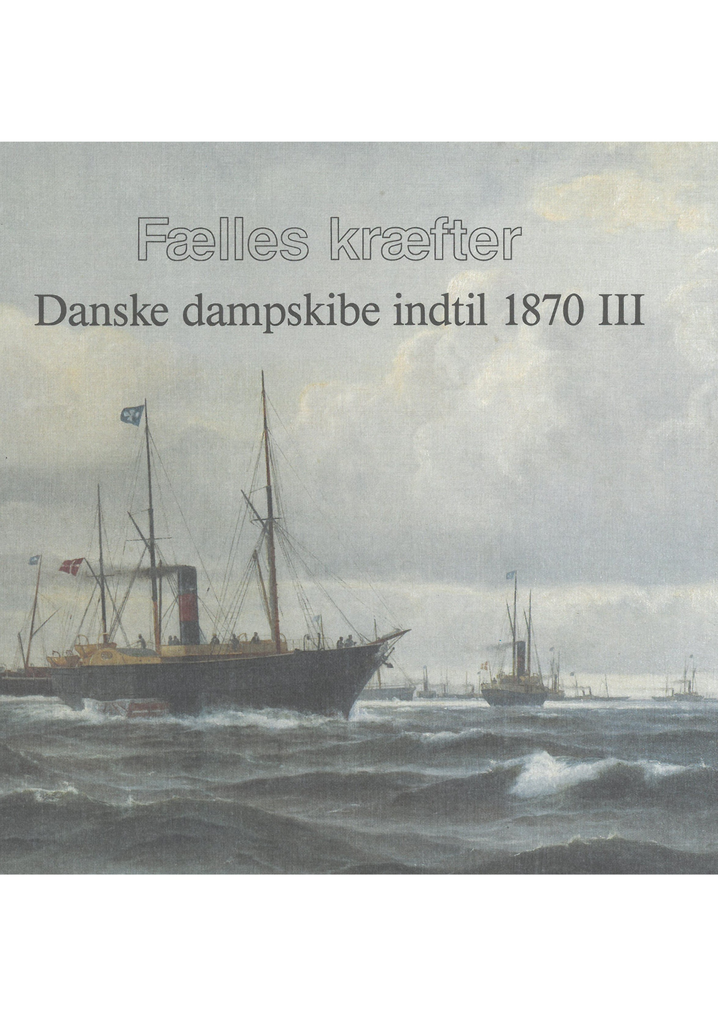 Fælles kræfter - Danske dampskibe indtil 1870 III