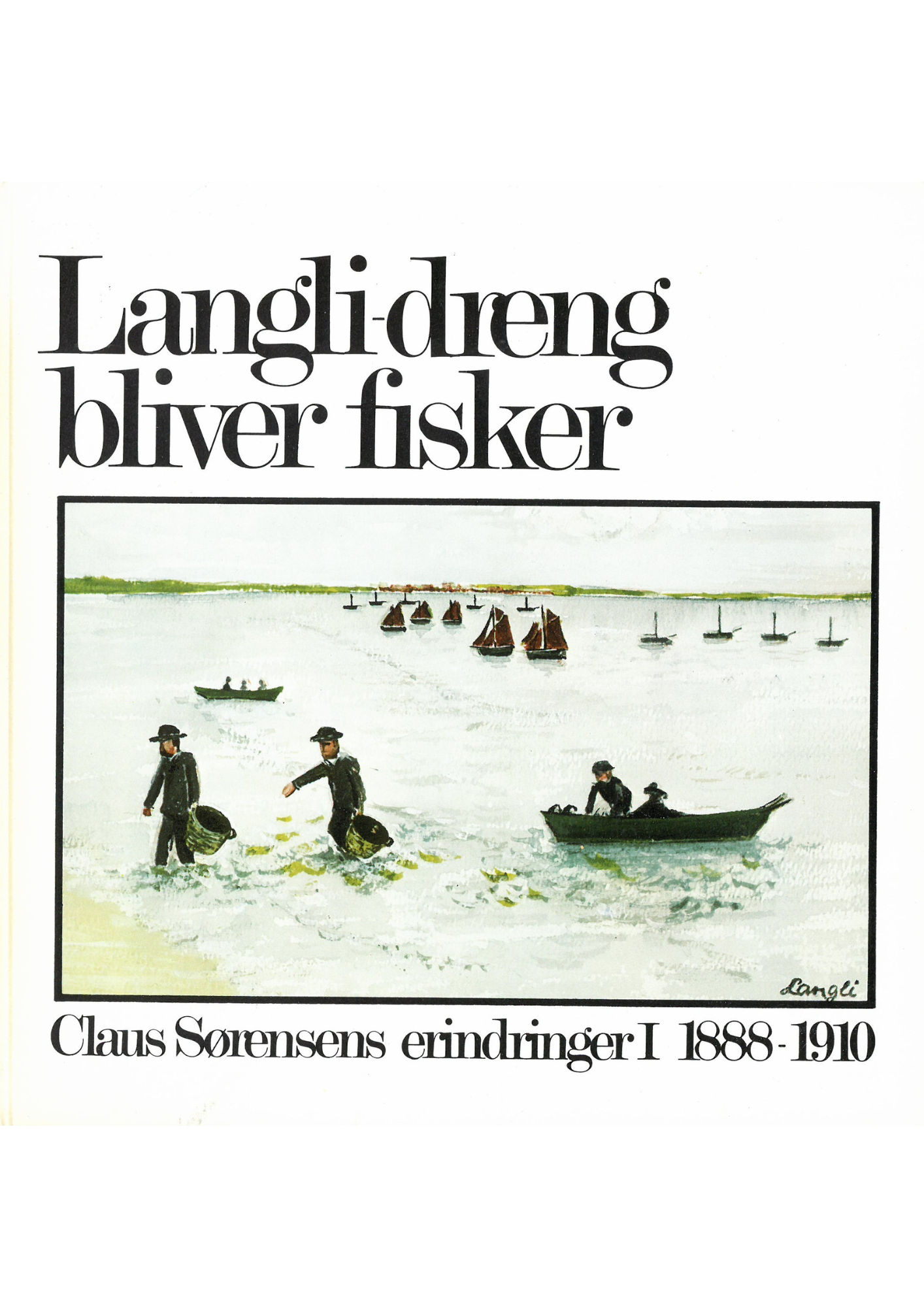 Claus Sørensens erindringer I 1888-1910: Langli-dreng bliver fisker