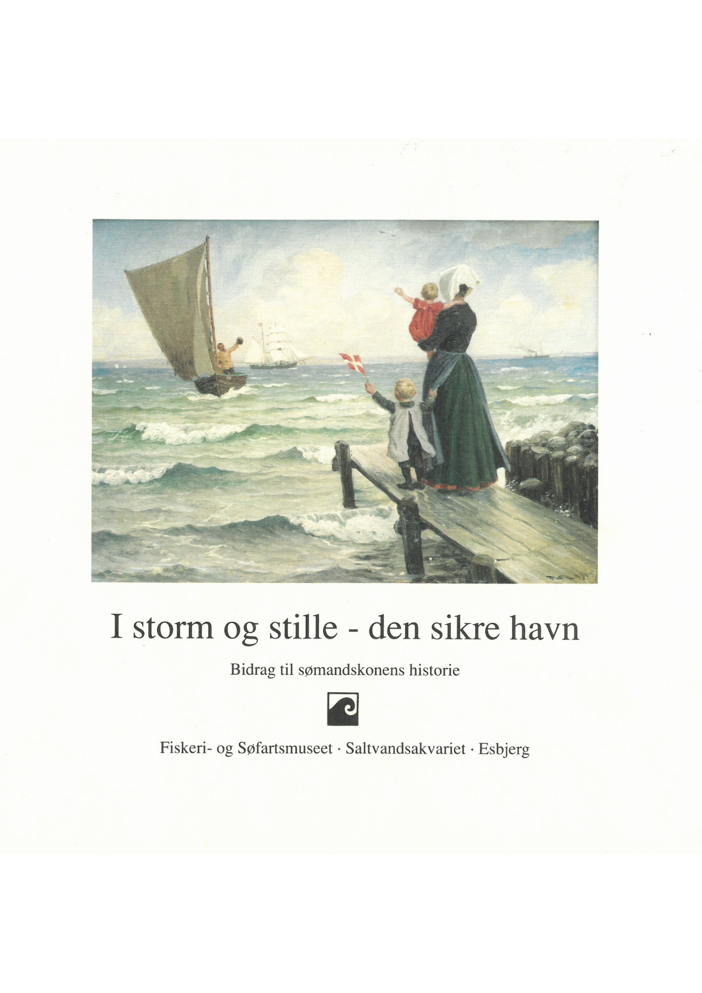 I storm og stille - den sikre havn - Bidrag til sømandskonens historie