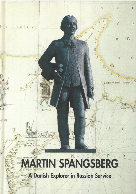 Martin Spangsberg - En dansk opdagelsesrejsende i russisk tjeneste (Dansk/engelsk)